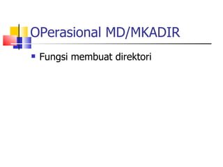 OPerasional MD/MKADIR Fungsi membuat direktori 