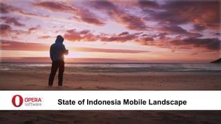 State of Indonesia Mobile Landscape

 