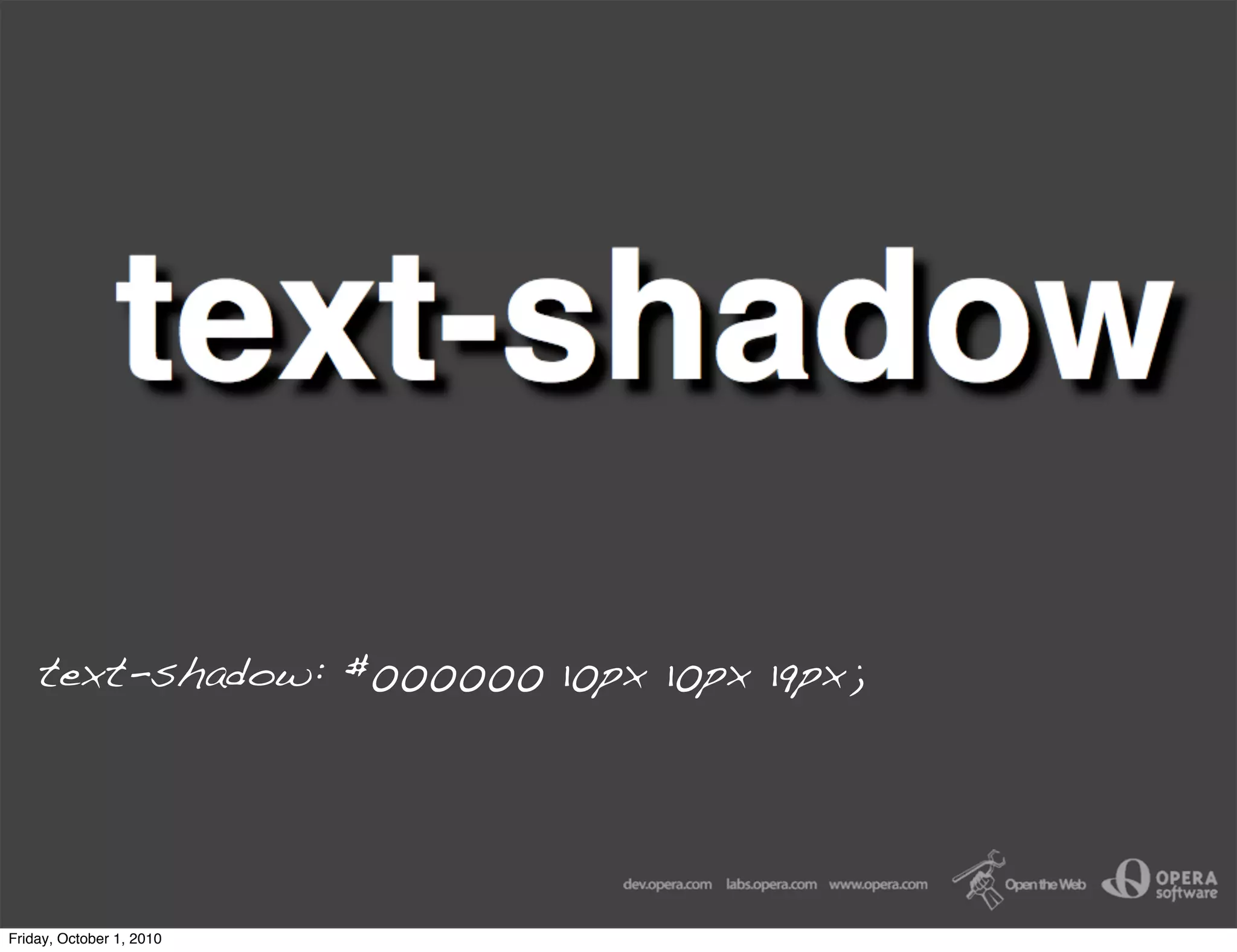 text-shadow: #000000 10px 10px 19px;




Friday, October 1, 2010
 