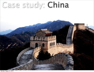 Case study: China




Monday, August 16, 2010
 