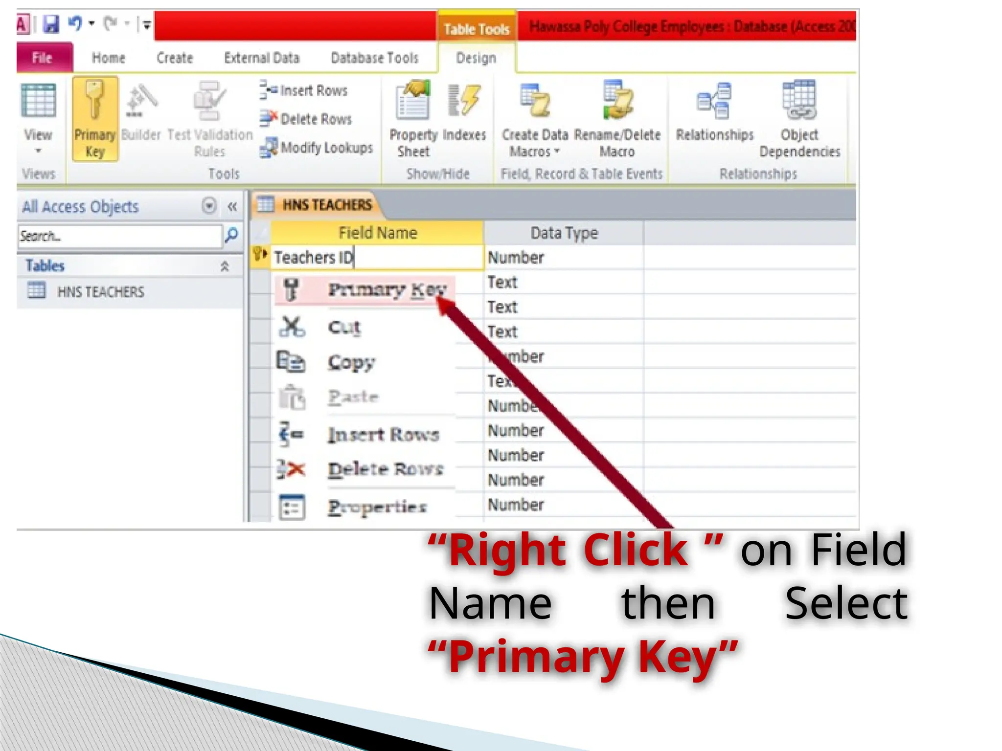 “Right Click ” on Field
Name then Select
“Primary Key”
 