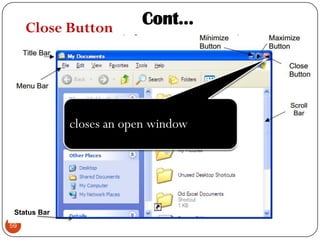 59
Cont…
59
Status Bar
Close Button
 