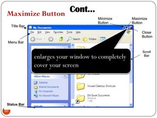 60
Cont…
60
Status Bar
Maximize Button
 