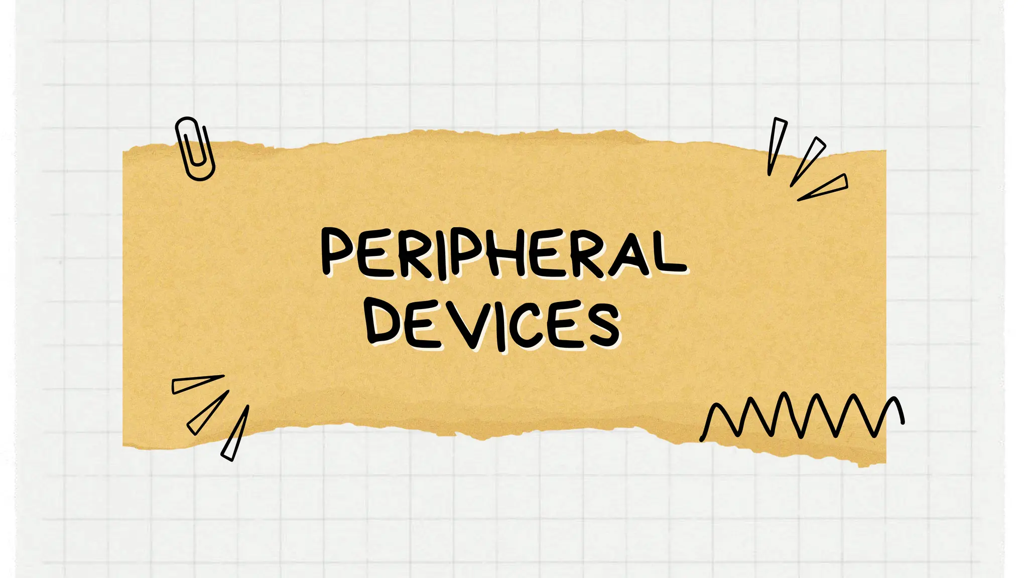 PERIPHERAL
PERIPHERAL
DEVICES
DEVICES
 