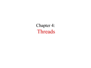 Chapter 4:   Threads 