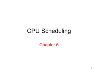 CPU Scheduling Chapter 5 