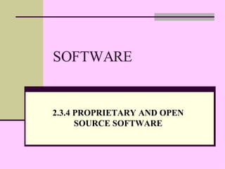 SOFTWARE 2.3.4 PROPRIETARY AND OPEN SOURCE SOFTWARE 