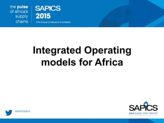 Integrated Operating
models for Africa
 