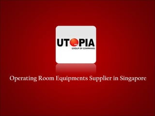 Operating Room Equipments Supplier in Singapore
 