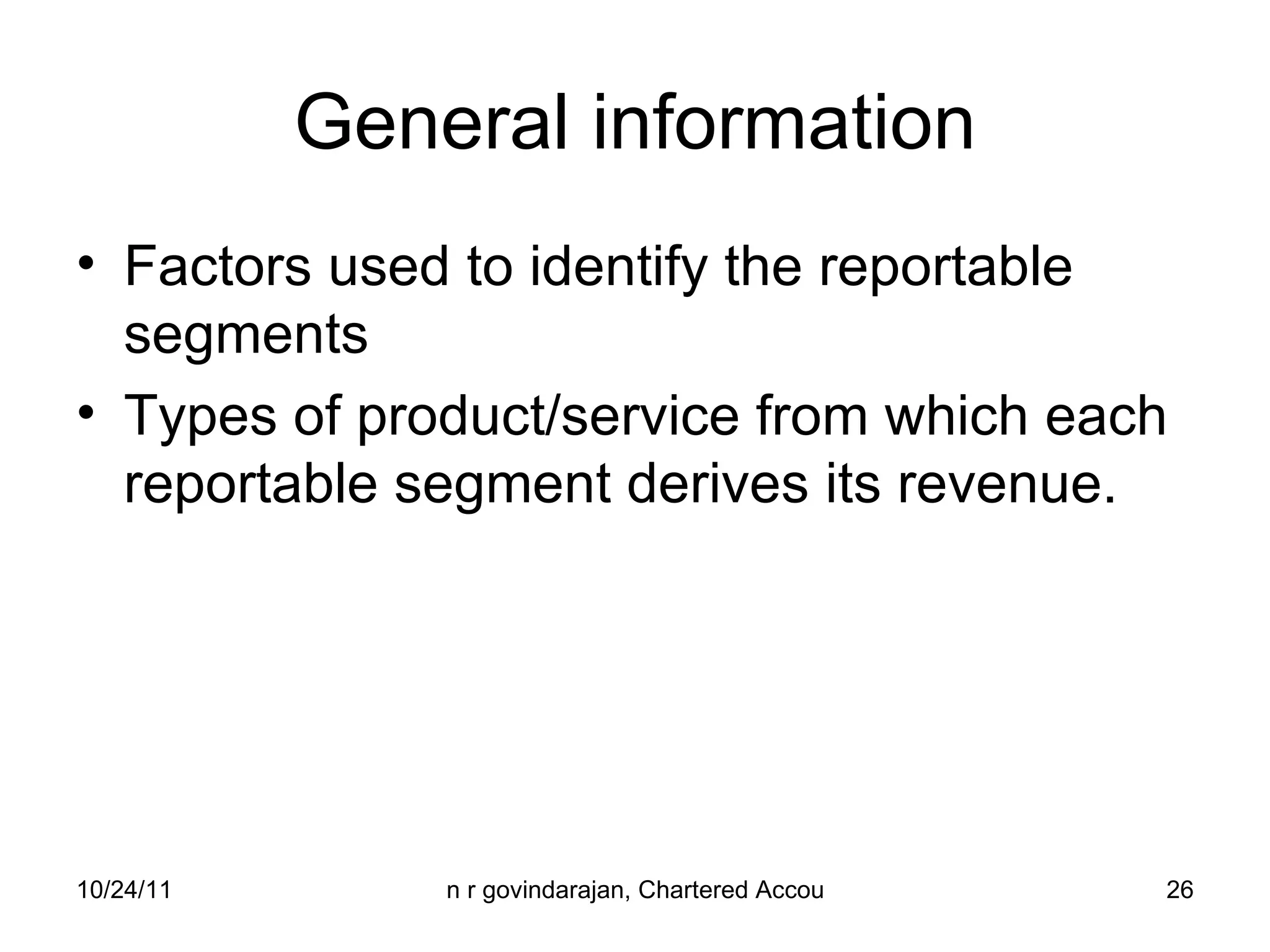 General information Factors used to identify the reportable segments Types of product/service from which each reportable segment derives its revenue. 