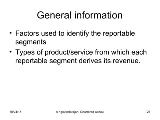 General information Factors used to identify the reportable segments Types of product/service from which each reportable segment derives its revenue. 