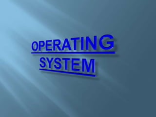 OPERATING SYSTEM 