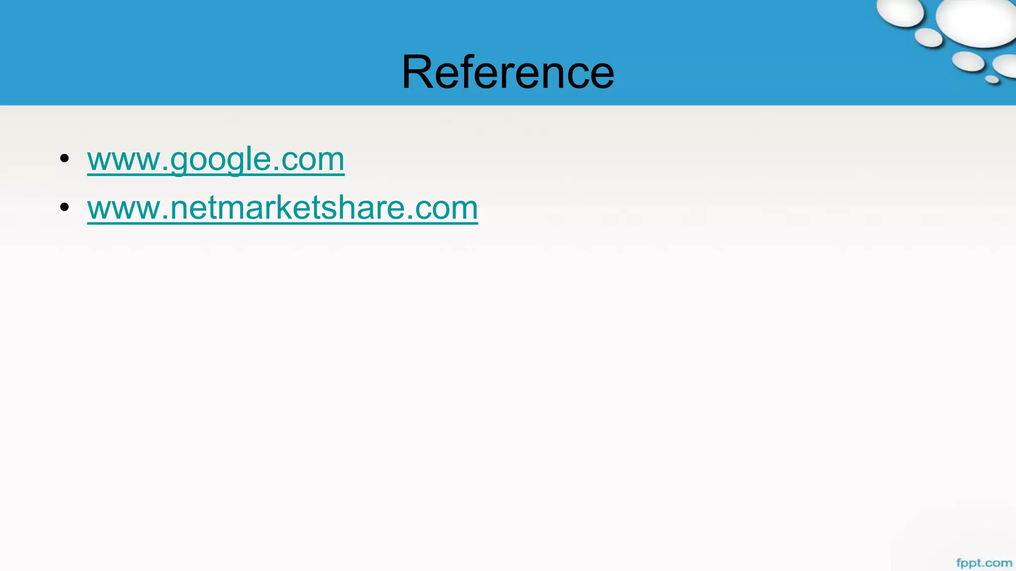 Reference
• www.google.com
• www.netmarketshare.com
 