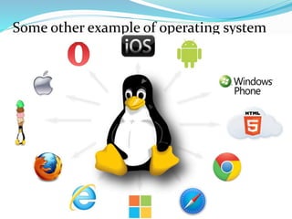 Some other example of operating system
 