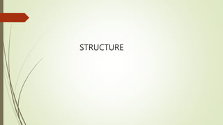 STRUCTURE
 
