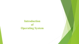 Introduction
of
Operating System
 