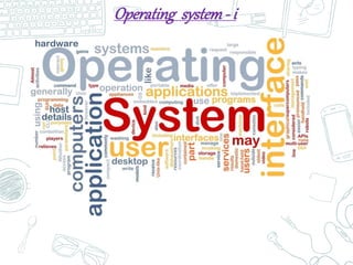 Operating system- i
 