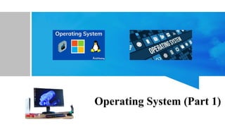 Operating System (Part 1)
 