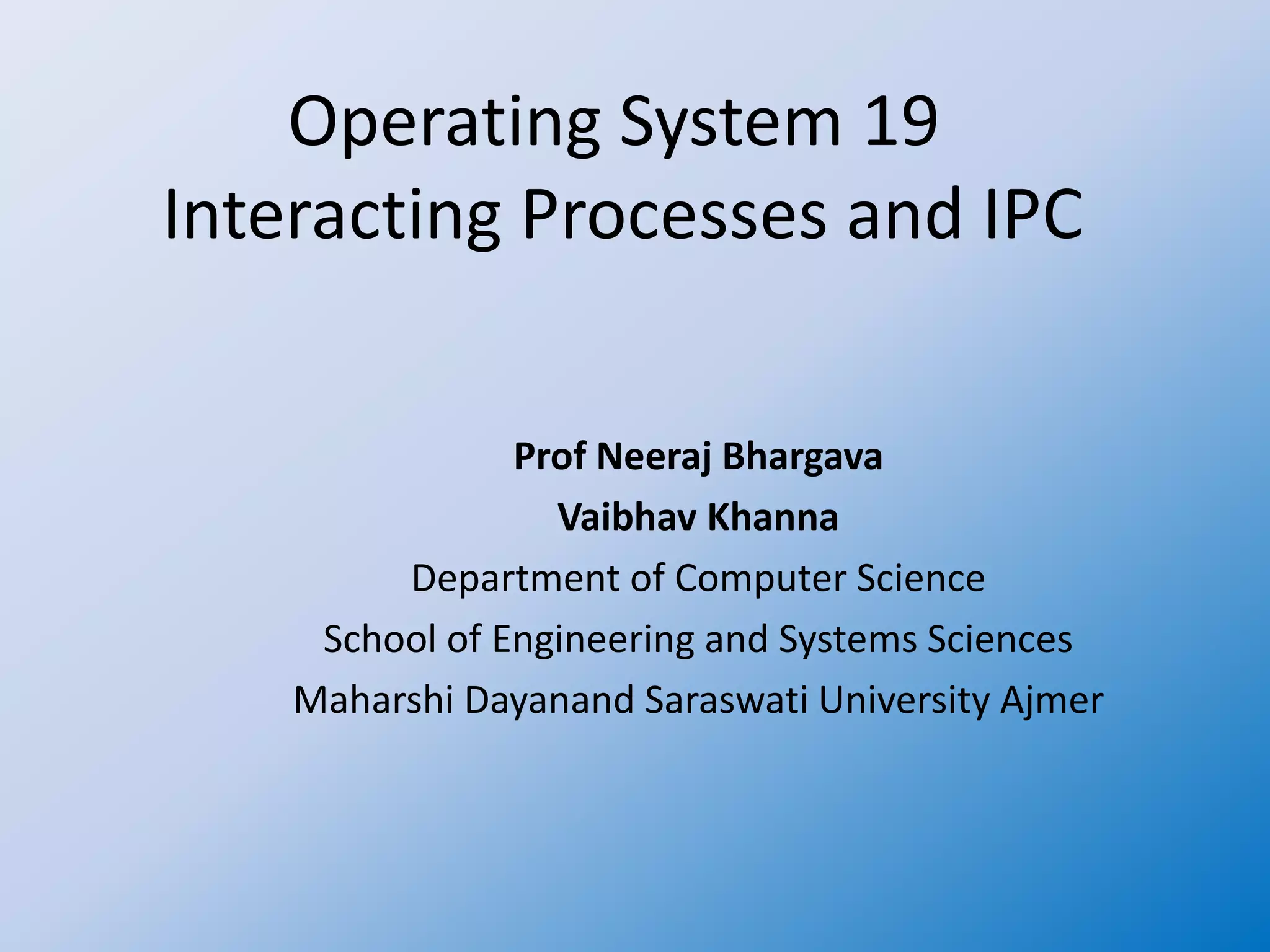 Operating system 19 interacting processes and ipc | PPT