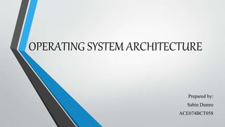 Operating system architecture | PPTX