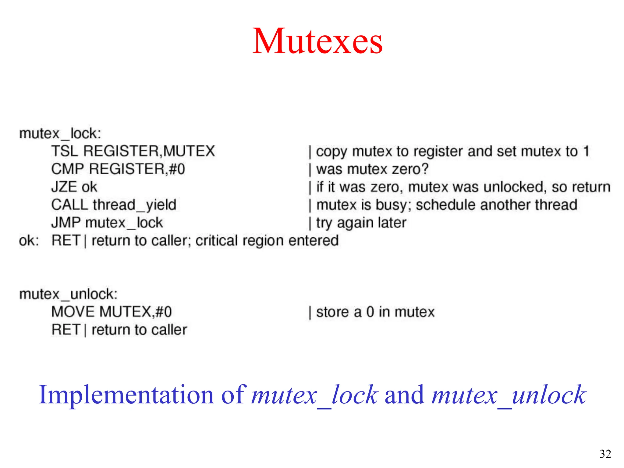 32
Mutexes
Implementation of mutex_lock and mutex_unlock
 