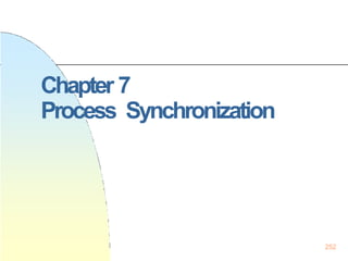 252
Chapter 7
Process Synchronization
 