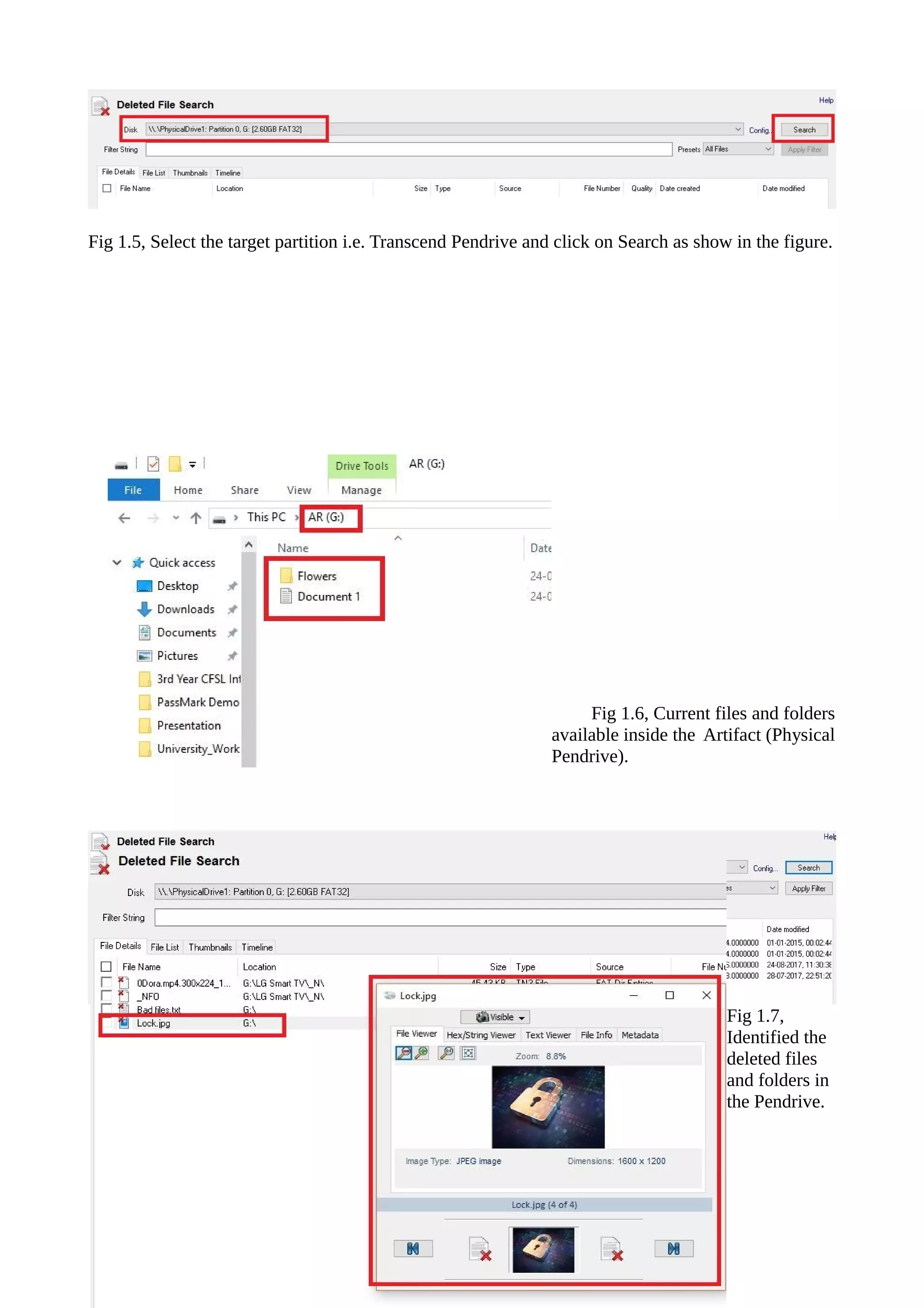 Fig 1.5, Select the target partition i.e. Transcend Pendrive and click on Search as show in the figure.
Fig 1.6, Current files and folders
available inside the Artifact (Physical
Pendrive).
Fig 1.7,
Identified the
deleted files
and folders in
the Pendrive.
 