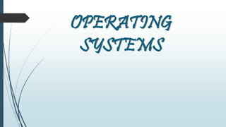 OPERATING 
SYSTEMS 
 