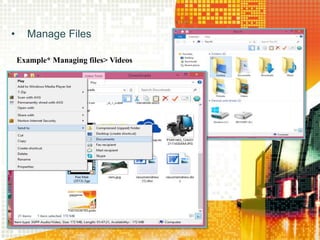 • Manage Files
Example* Managing files> Videos
 