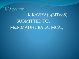 K.KAVIYA(14BIT008)
SUBMITTED TO:
Ms.R.MADHUBALA, MCA.,
 