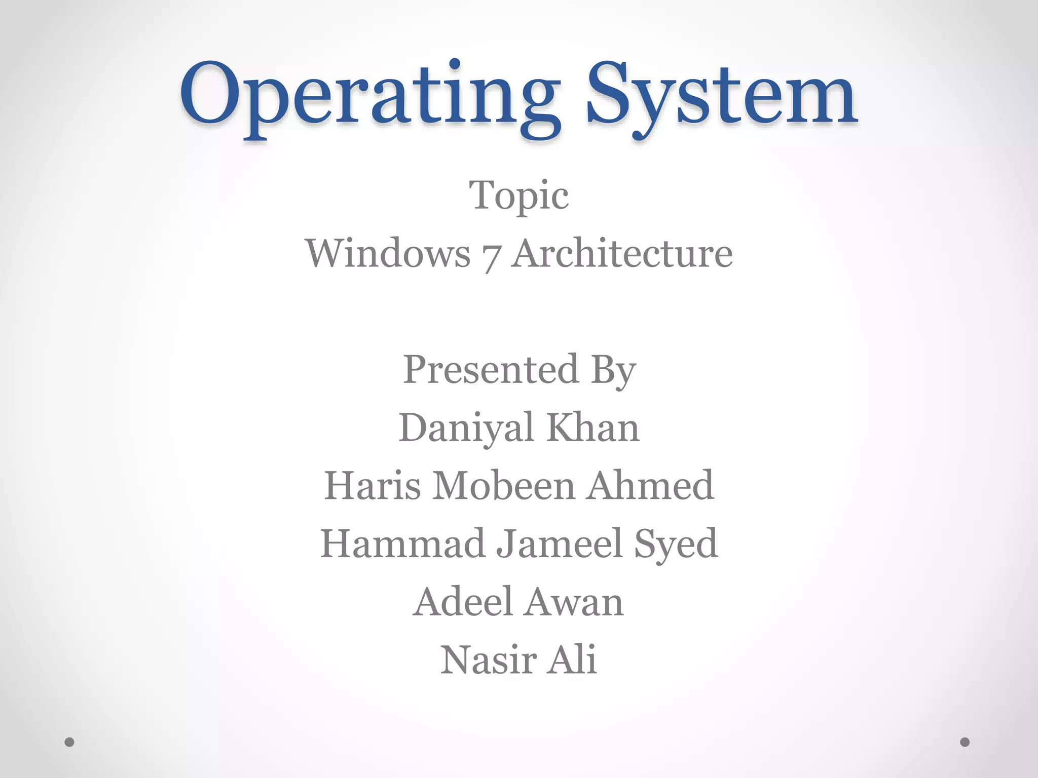 Windows 7 Architecture | PPTX