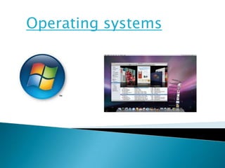Operating systems
 