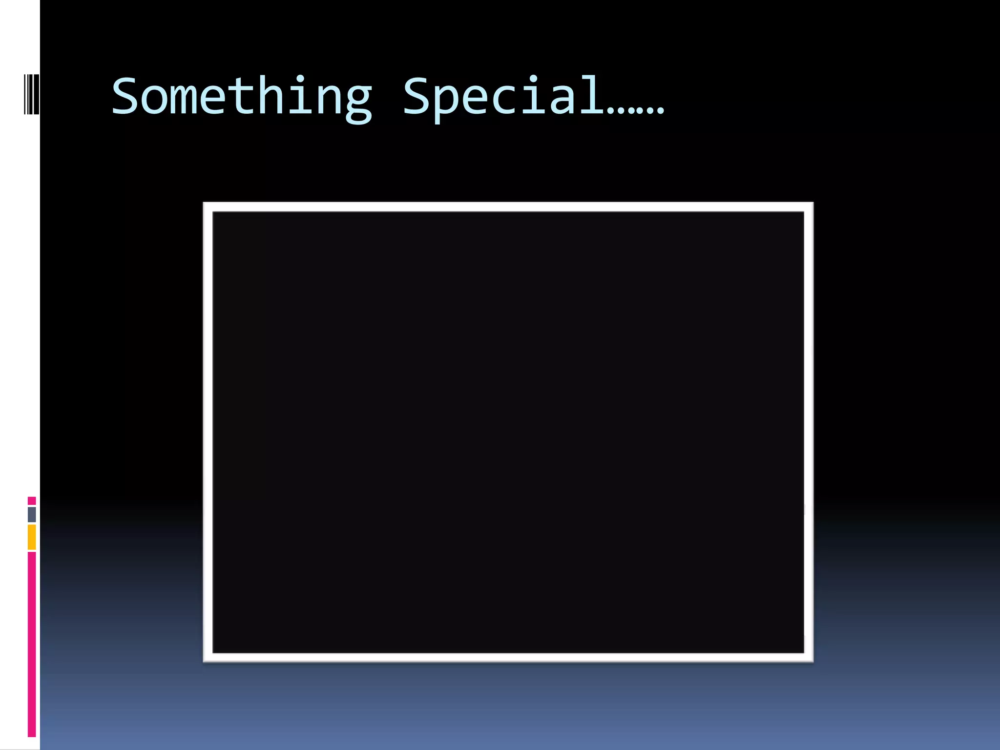 Something Special……
 