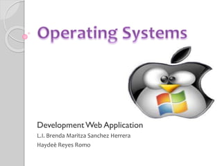 Development Web Application
L.I. Brenda Maritza Sanchez Herrera
Haydeè Reyes Romo
 