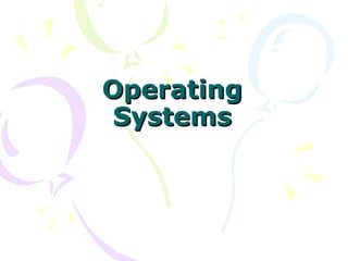 Operating
Systems

 