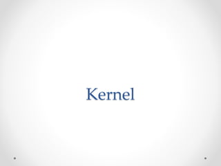 Kernel 
 
