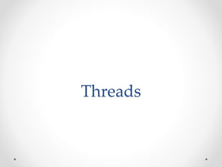 Threads 
 