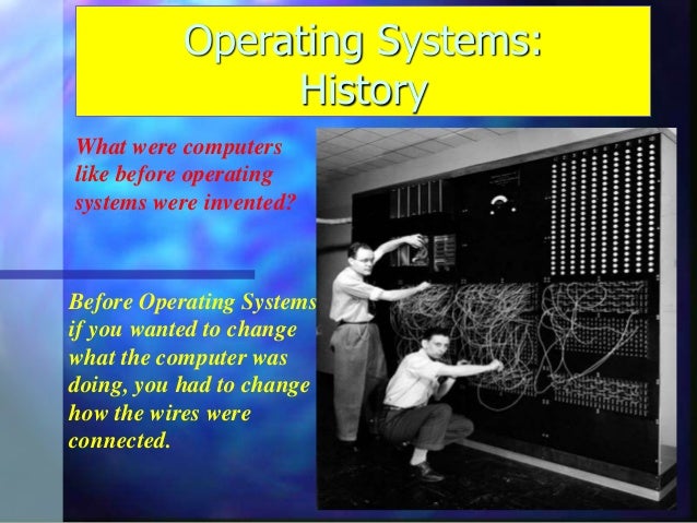 History Of Operating System History Of Operating System