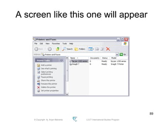 © Copyright Aj. Anjan Mahanta LCCT International Studies Program
89
A screen like this one will appear
 