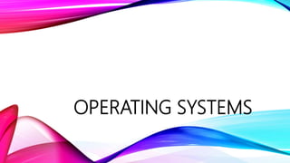OPERATING SYSTEMS
 