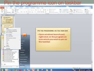 Pin the programme icon on taskbar
 