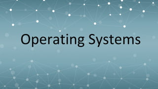 Operating Systems
 