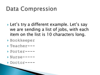  So that’s 24 characters for a 42
character message, not bad.
The rain in Spain lies mainly in the plain
1r2 3Sp2 lies m2ly 31pl2
the =1
ain =2
in = 3
 