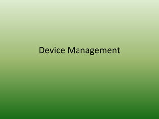 Device Management
 