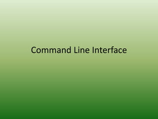 Command Line Interface
 