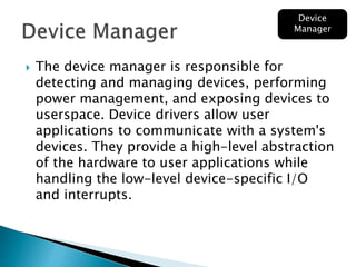 Operating
System
Process
Manager
Memory
Manager
Network
Manager
Device
Manager
File
Manager
 