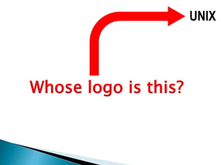 UNIX
Whose logo is this?
 