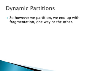  So however we partition, we end up with
fragmentation, one way or the other.
 