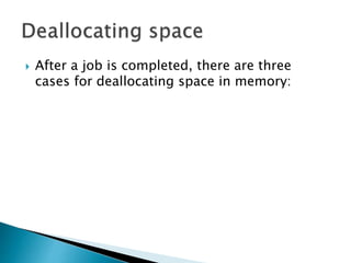  After a program is completed, there are three
cases for deallocating space in memory:
 