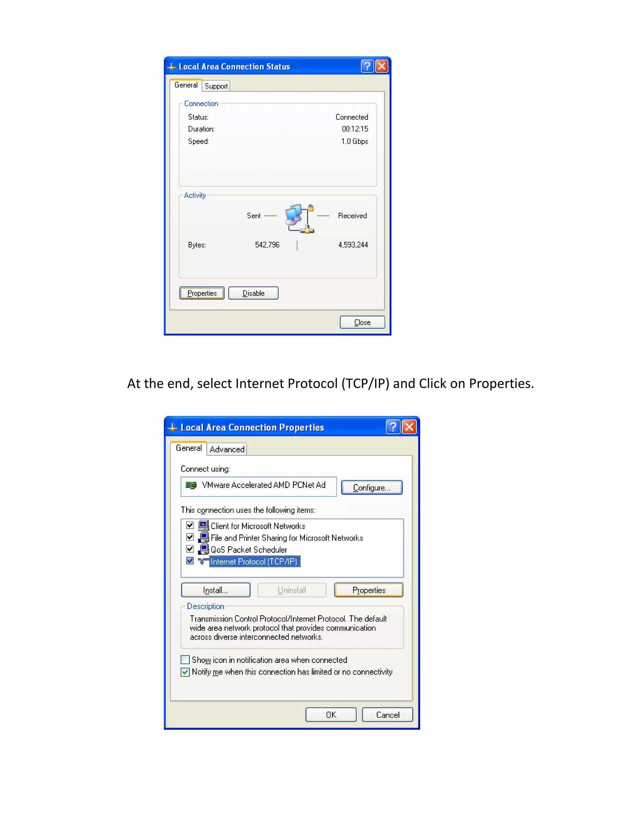 At the end, select Internet Protocol (TCP/IP) and Click on Properties.
 